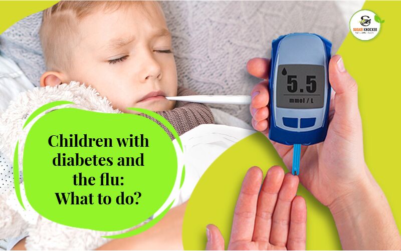 A Guide to Manage Flu in Children with Diabetes - Sugar Knocker